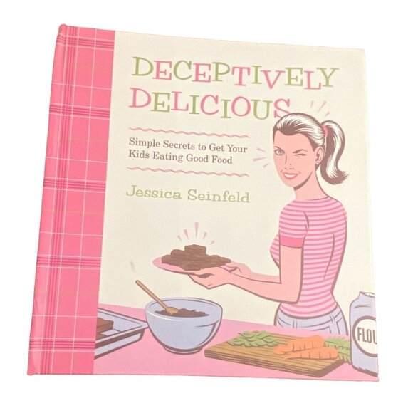 Deceptively Delicious Other - Deceptively Delicious Simple Recipes Family Cookbook-Jessica Seinfeld-GUC